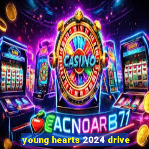 young hearts 2024 drive